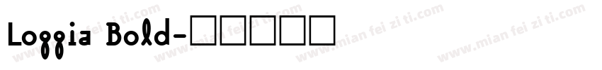 Loggia Bold字体转换
